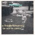 Buy A Fragile Tomorrow - Be Nice Be Careful Mp3 Download