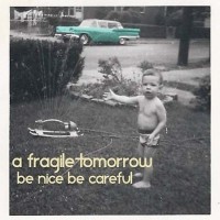 Purchase A Fragile Tomorrow - Be Nice Be Careful