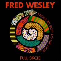 Purchase Fred Wesley - Full Circle (From Be Bop To Hip Hop)