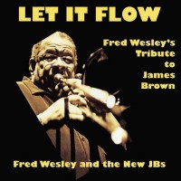 Purchase Fred Wesley - Let It Flow: Fred Wesley's Tribute To James Brown
