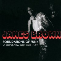Purchase James Brown - Foundations Of Funk: A Brand New Bag 1964-1969 CD1