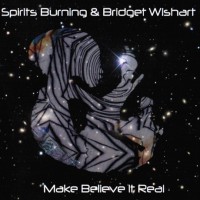 Purchase Spirits Burning & Bridget Wishart - Make Believe It Real CD1