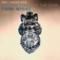 Purchase Mark Lanegan Band & Iyeara - Another Knock At The Door (Iyeara Remixes)