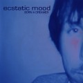 Buy Ecstatic Mood - Born A Dreamer Mp3 Download