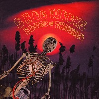 Purchase Greg Weeks - Blood Is Trouble