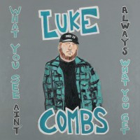 Purchase Luke Combs - What You See Ain't Always What You Get (Deluxe Edition)