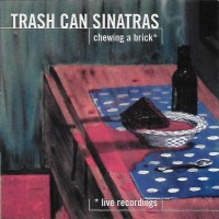 Purchase The Trash Can Sinatras - Chewing A Brick CD1