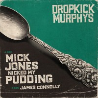Purchase Dropkick Murphys - Mick Jones Nicked My Pudding