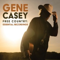 Purchase Gene Casey - Free Country: Essential Recordings