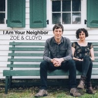 Purchase Zoe & Cloyd - I Am Your Neighbor