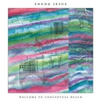Purchase Young Jesus - Welcome To Conceptual Beach