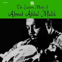 Purchase Ahmed Abdul-Malik - The Eastern Moods Of Ahmed Abdul-Malik (Vinyl)
