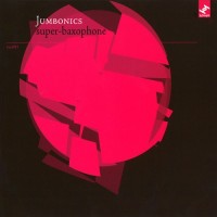 Purchase Jumbonics - Super-Baxophone
