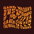 Buy Gard Nilssen's Supersonic Orchestra - If You Listen Carefully The Music Is Yours Mp3 Download