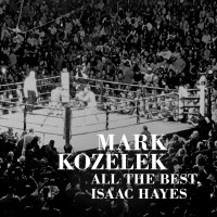 Purchase Mark Kozelek - All The Best, Isaac Hayes