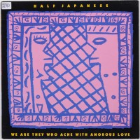 Purchase Half Japanese - We Are They Who Ache With Amorous Love