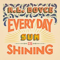 Purchase R.L. Boyce - Every Day Sun Is Shining (CDS)