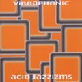 Buy Vibraphonic - Acid Jazzizms Mp3 Download