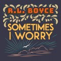 Buy R.L. Boyce - Sometimes I Worry (CDS) Mp3 Download