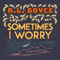 Purchase R.L. Boyce - Sometimes I Worry (CDS)