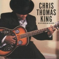 Purchase Chris Thomas King - Me, My Guitar And The Blues