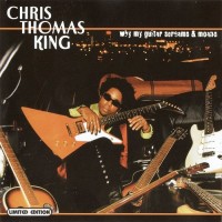 Purchase Chris Thomas King - Why My Guitar Screams Moans