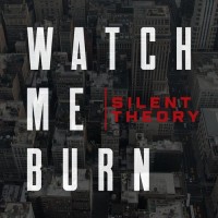 Purchase Silent Theory - Watch Me Burn (CDS)