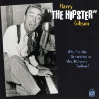 Purchase Harry "The Hipster" Gibson - Who Put The Benzedrine In Mrs. Murphy's Ovaltine?