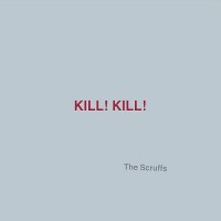 Purchase The Scruffs - Kill! Kill! CD1