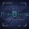 Buy From The Depth - I Don't Wanna Be Me (CDS) Mp3 Download