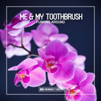 Purchase Me & My Toothbrush - Funking Around (CDS)