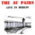 Buy Au Pairs - Live In Berlin (Reissued 1988) Mp3 Download