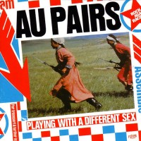 Purchase Au Pairs - Playing With A Different Sex (Reissued 1992)