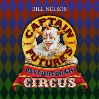 Purchase Bill Nelson - Captain Future's Psychotronic Circus
