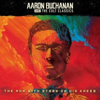 Purchase Aaron Buchanan & The Cult Classics - The Man With Stars On His Knees