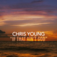 Purchase Chris Young - If That Ain't God (CDS)