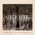 Buy Josh Kerr - How Do You Remember Me Mp3 Download