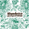 Buy Blundetto - Good Good Things Mp3 Download