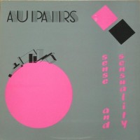 Purchase Au Pairs - Sense And Sensuality (Vinyl)