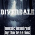 Purchase VA - Riverdale: Music Inspired By The Tv Series Mp3 Download