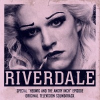 Purchase Riverdale Cast - Riverdale: Special Episode - Hedwig And The Angry Inch The Musical (Original Television Soundtrack)