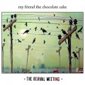 Buy My Friend The Chocolate Cake - The Revival Meeting Mp3 Download