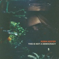 Purchase Robin Kester - This Is Not A Democracy