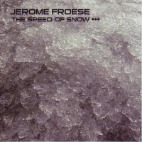 Purchase Jerome Froese - The Speed Of Snow (EP)