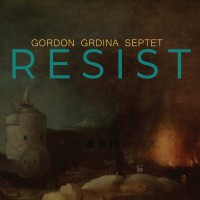 Purchase Gordon Grdina Septet - Resist