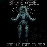 Purchase Stone Rebel - Are We Free To Be?