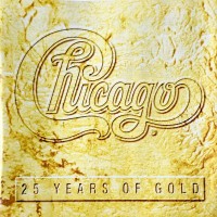 Purchase Chicago - Chicago: 25 Years Of Gold
