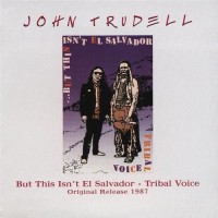 Purchase John Trudell - But This Isn't El Salvador - Tribal Voice (Remastered 2011)