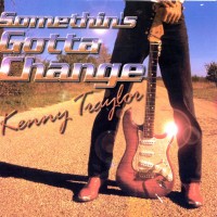 Purchase Kenny Traylor - Somethin's Gotta Change