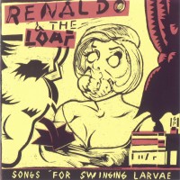 Purchase Renaldo And The Loaf - Songs For Swinging Larvae